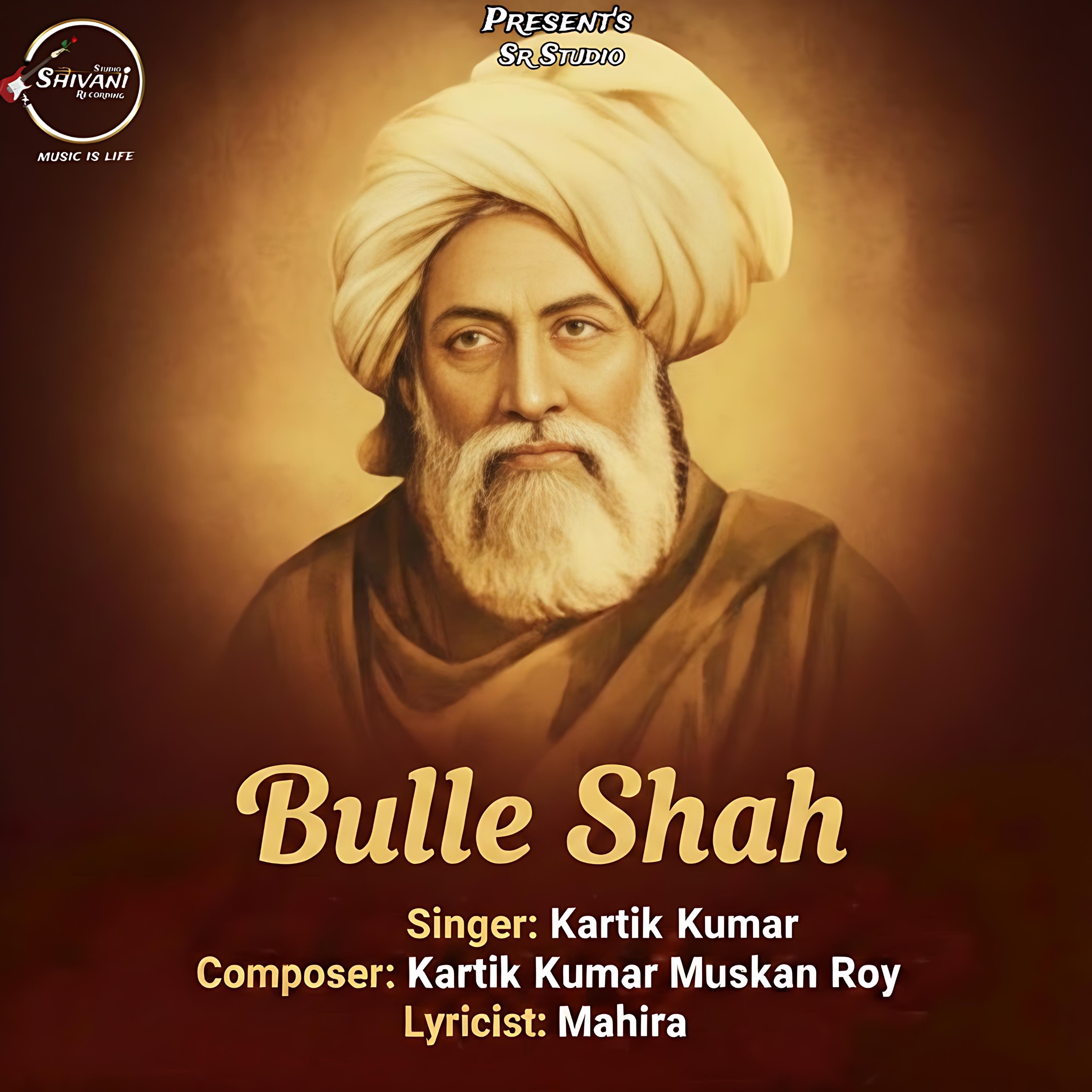 Bulle Shah  Kartik Kumar 